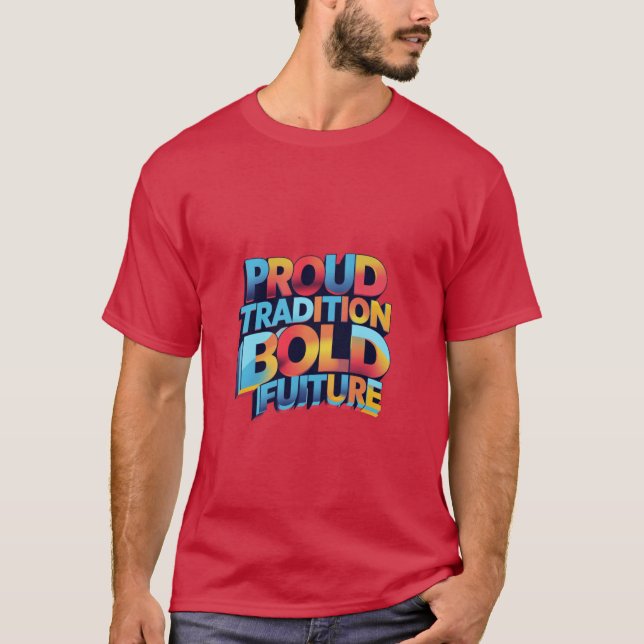 Proud Tradition Bold Future T-Shirt (Front)