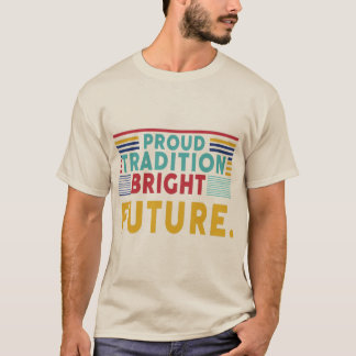 Proud Tradition Bright Future T-Shirt