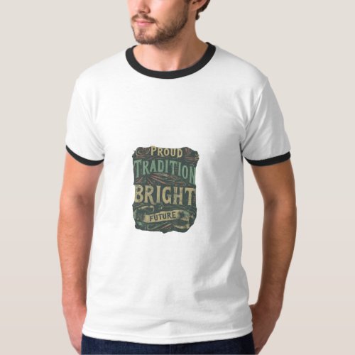 Proud Tradition Bright Future T_Shirt