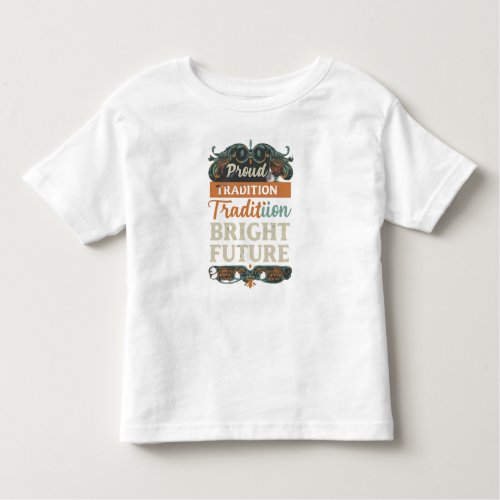 Proud Tradition Bright future  Toddler T_shirt