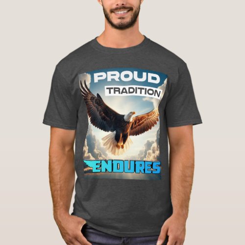 Proud Tradition Endures T_shirt 