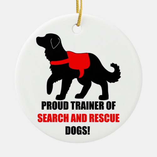 Proud Trainer of Search and Rescue Service Dogs Ceramic Ornament
