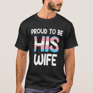Proud Trans Wife Lgbt Pride Transgender Man Trans T-Shirt