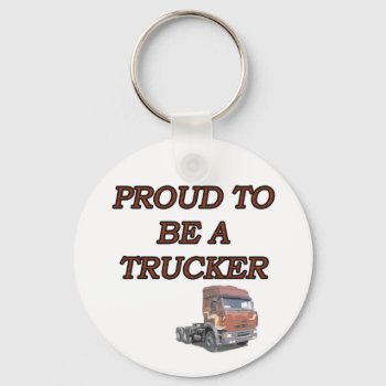Proud Trucker Keychain by occupationalgifts at Zazzle