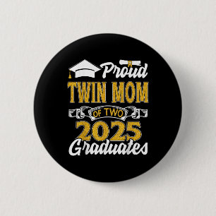 Proud Twin Mom Of Two 2025 Graduates Twins Graduat Button