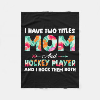 Proud Two Tittles Mom And Hockey Player Mothers Fleece Blanket