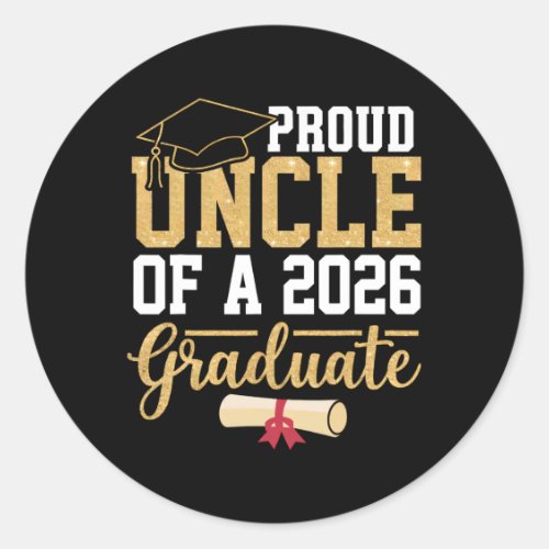 Proud Uncle Of A 2026 Graduate Senior Cl Of 2026 G Classic Round Sticker