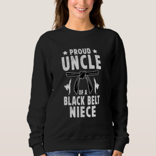 Proud Uncle Of A Black Belt Niece Karate Uncle Sweatshirt