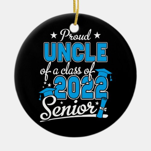Proud Uncle Of A Class Of 2022 Senior Graduation Ceramic Ornament