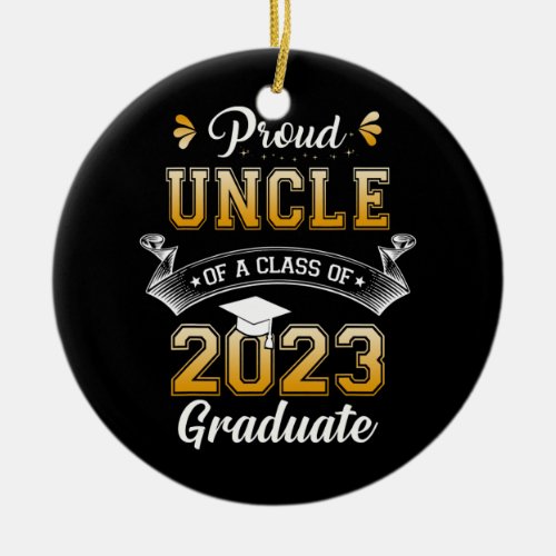 Proud Uncle Of A Class Of 2023 Graduate Senior 23 Ceramic Ornament