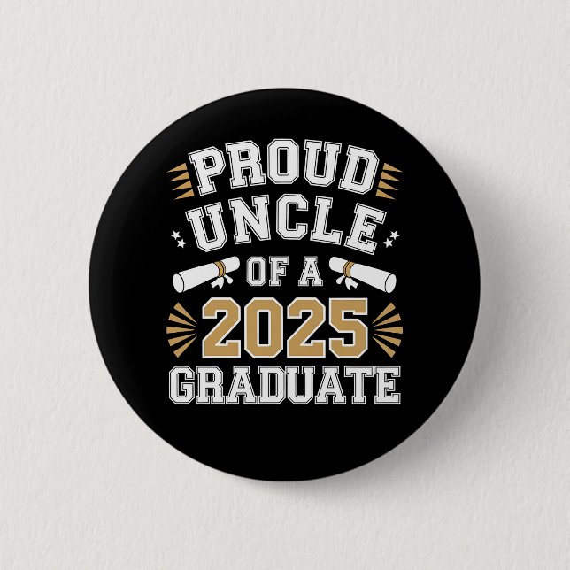 Proud Uncle Of A Class Of 2025 Graduate Graduation Button (Front)