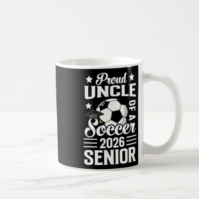 Proud Uncle Of A Soccer Senior 2026 Graduation  Coffee Mug (Right)