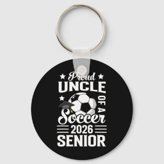 Proud Uncle Of A Soccer Senior 2026 Graduation  Keychain