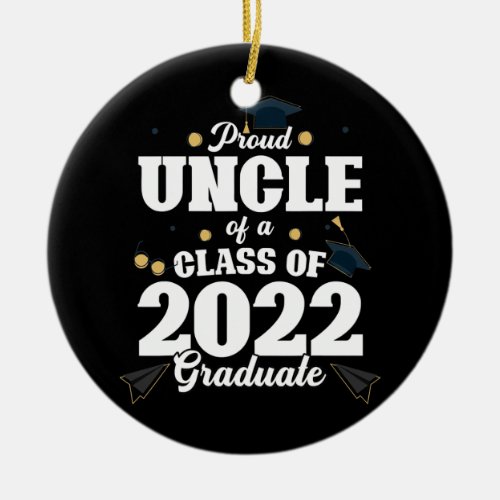 Proud Uncle Of Class 2022 Graduate Funny Ceramic Ornament