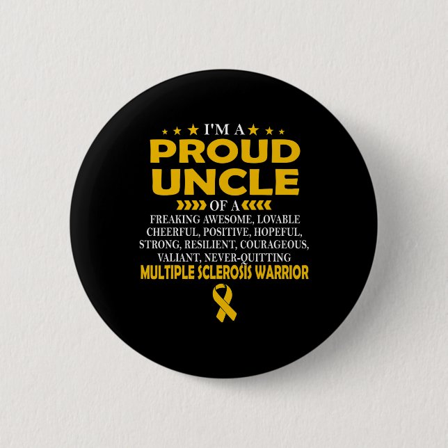 Proud Uncle Of Multiple Sclerosis Warrior T  Button (Front)