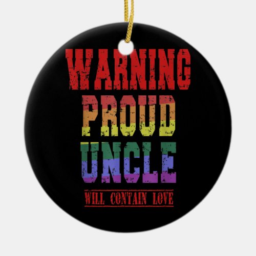 Proud Uncle will contain love  Ceramic Ornament