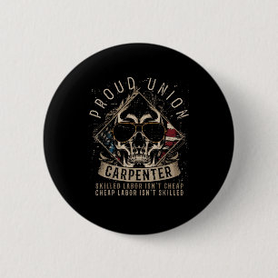 Proud Union Carpenter Skilled Labor Isn’t Cheap Button