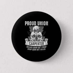 Proud Union Carpenter Skilled Labor Isn’t Cheap Button