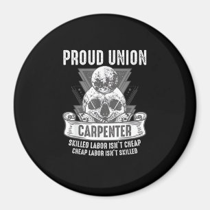 Proud Union Carpenter Skilled Labor Isn’t Cheap Magnet