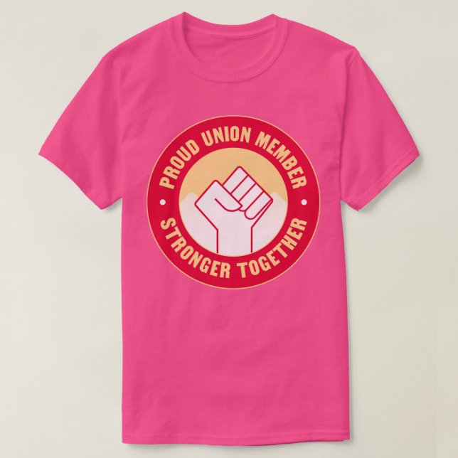 Proud Union Member Unionised Work T-Shirt (Design Front)