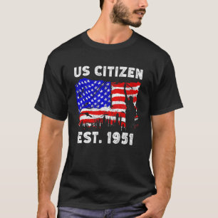 Proud US Citizen Est Since 1951 For New American T-Shirt