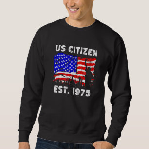 Proud US Citizen Est Since 1975 For New American U Sweatshirt