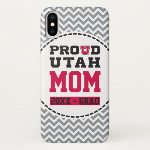 Proud Utah Mom _ Grad Year iPhone X Case