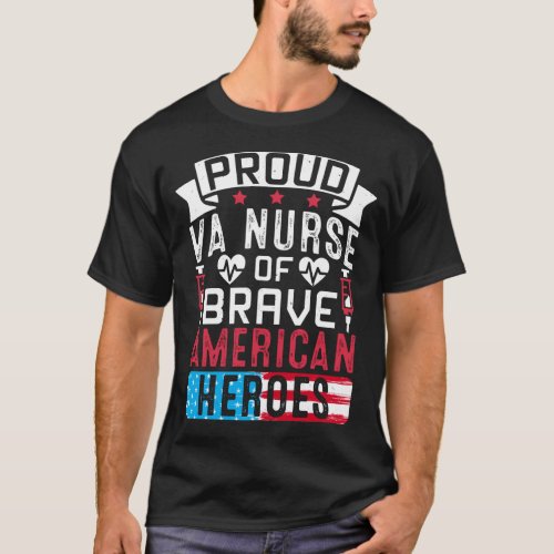 Proud VA Nurse Of Brave American Heroes T_Shirt