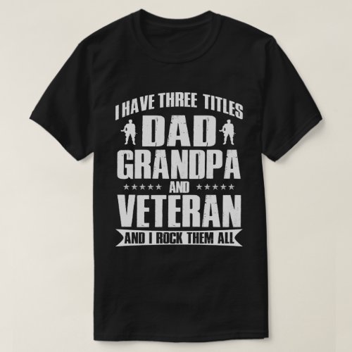 Proud Veteran Dad and Grandpa I Rock Them All T_Shirt