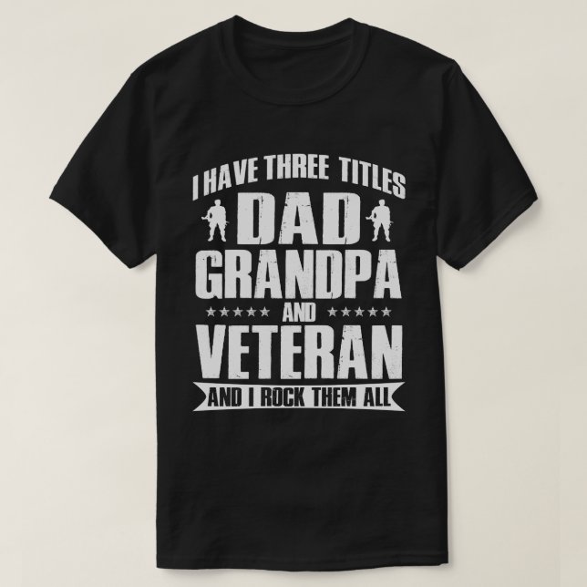 Proud Veteran, Dad and Grandpa I Rock Them All T-Shirt (Design Front)