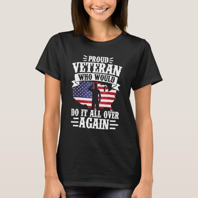 Proud Veteran Who Do It All Over Again Patriot Vet T-Shirt (Front)