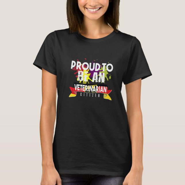 Proud veterinarian citizen Profession career worke T-Shirt (Front)