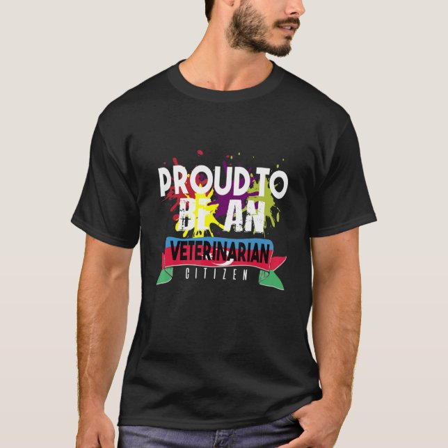 Proud veterinarian citizen Profession career worke T-Shirt (Front)
