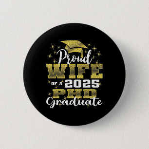 Proud Wife Cl Of 2025 Phd Graduate Doctorate Gradu Button