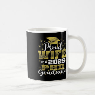 Proud Wife Cl Of 2025 Phd Graduate Doctorate Gradu Coffee Mug