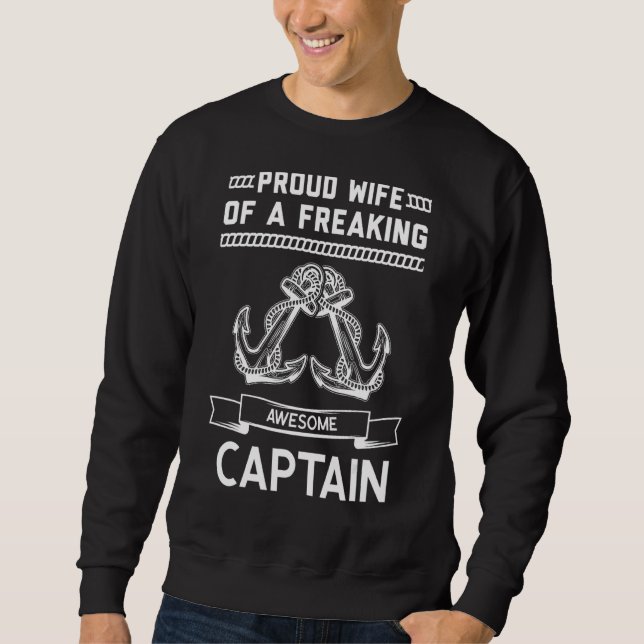 Proud Wife Of A Captain Boating Captain Wife Sweatshirt (Front)