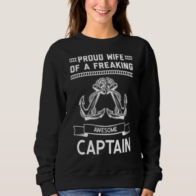 Proud Wife Of A Captain Boating Captain Wife Sweatshirt (Front)