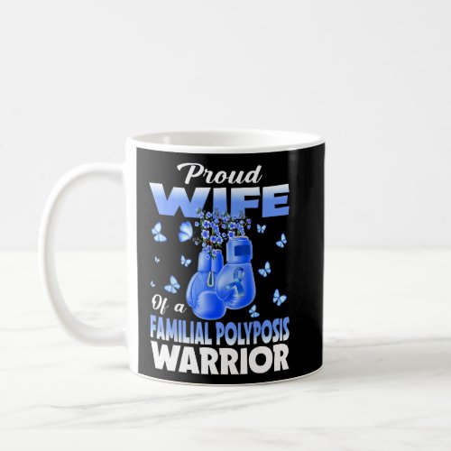 Proud Wife Of A Familial Polyposis Warrior Awarene Coffee Mug