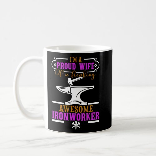 Proud Wife Of A Freaking Awesome Ironworker  Coffee Mug