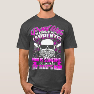 Proud wife of a smokin hot Carpenter T-Shirt