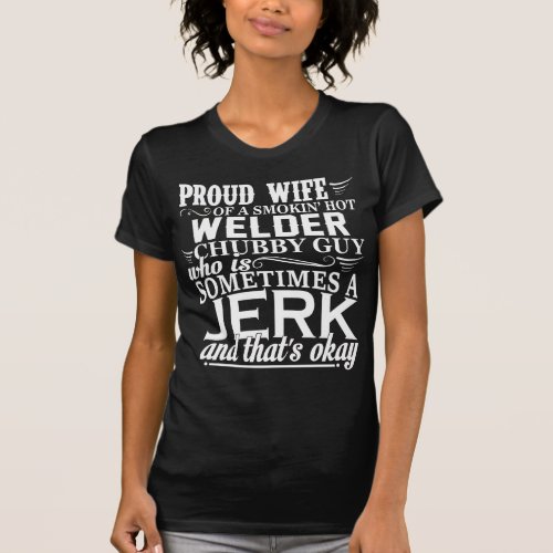 Proud Wife Of A Smokin Hot Welder T_Shirt