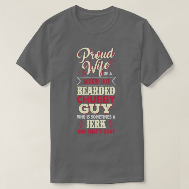 Proud Wife Of A Smoking Hot Bearded Chubby Guy  T-Shirt (Design Front)