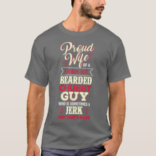 Proud Wife Of A Smoking Hot Bearded Chubby Guy T-Shirt