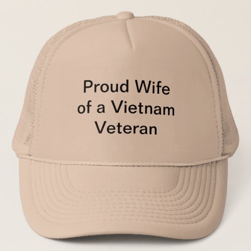 Proud Wife of a Vietnam Veteran Trucker Hat