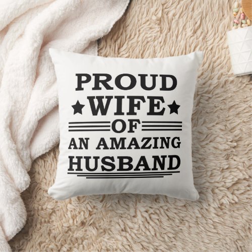 proud wife of an amazing husband throw pillow