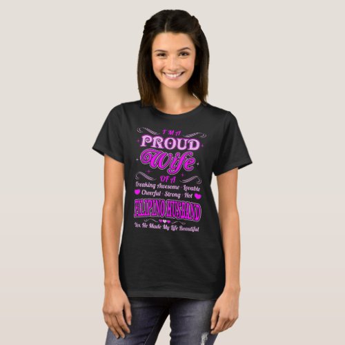 Proud Wife Of Filipino Husband Made Life Beautiful T_Shirt