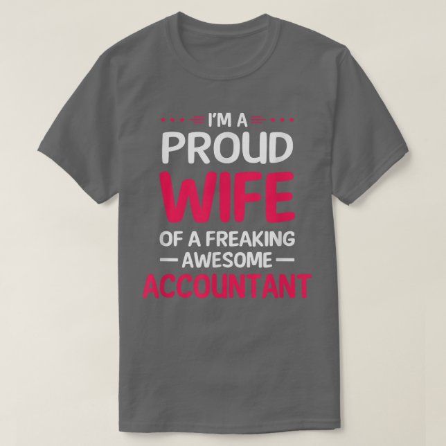 Proud Wife Of Freaking Awesome ACCOUNTANT T-Shirt (Design Front)
