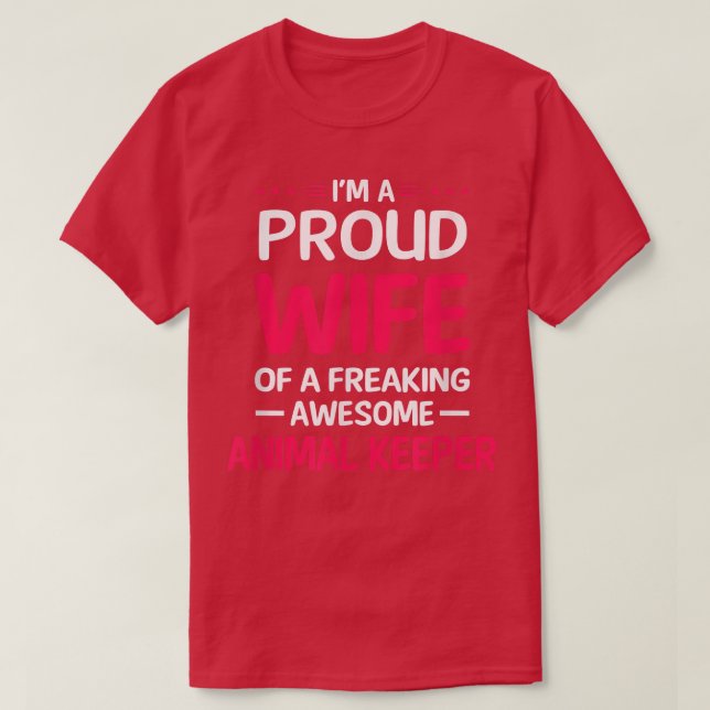 Proud Wife Of Freaking Awesome ANIMAL KEEPER T-Shi T-Shirt (Design Front)