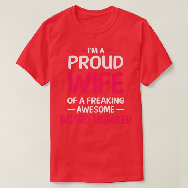 Proud Wife Of Freaking Awesome BOARD MEMBER  T-Shirt (Design Front)