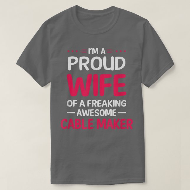Proud Wife Of Freaking Awesome CABLE MAKER T-Shirt (Design Front)
